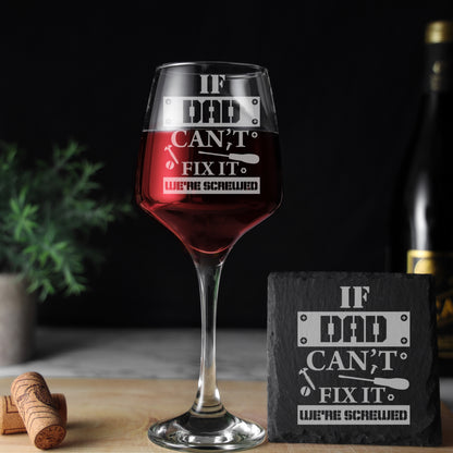 Engraved "If Dad Can't Fix It We're Screwed " Novelty Wine Glass and/or Coaster Set  - Always Looking Good - Glass & Square Coaster  