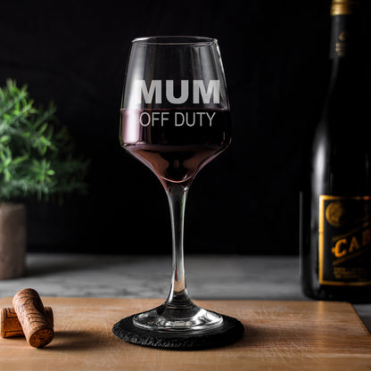 Engraved "Mum Off Duty" Novelty Mum Wine Glass and/or Coaster Set  - Always Looking Good -   