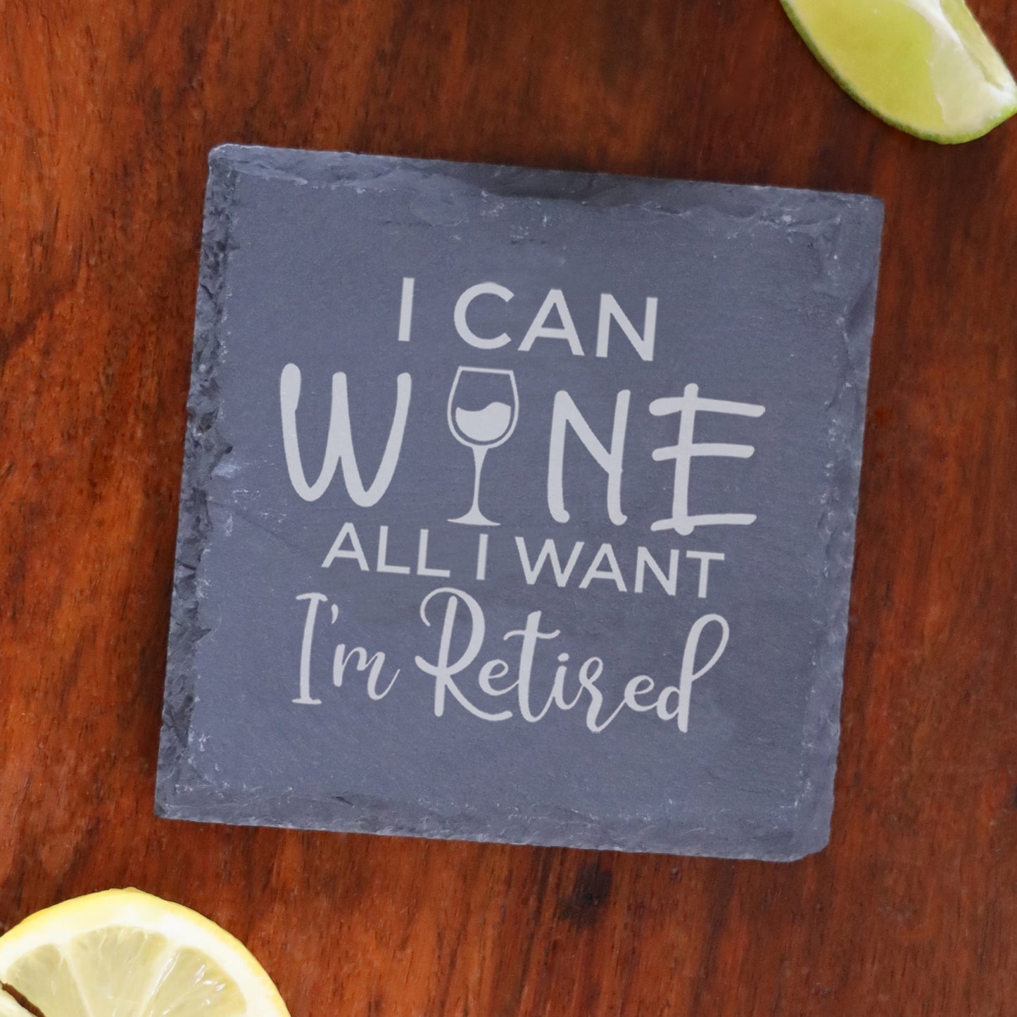 Engraved "I can wine all I want I'm retired" Funny Retirements and/or Coaster Novelty Gift  - Always Looking Good - Square Coaster Only  