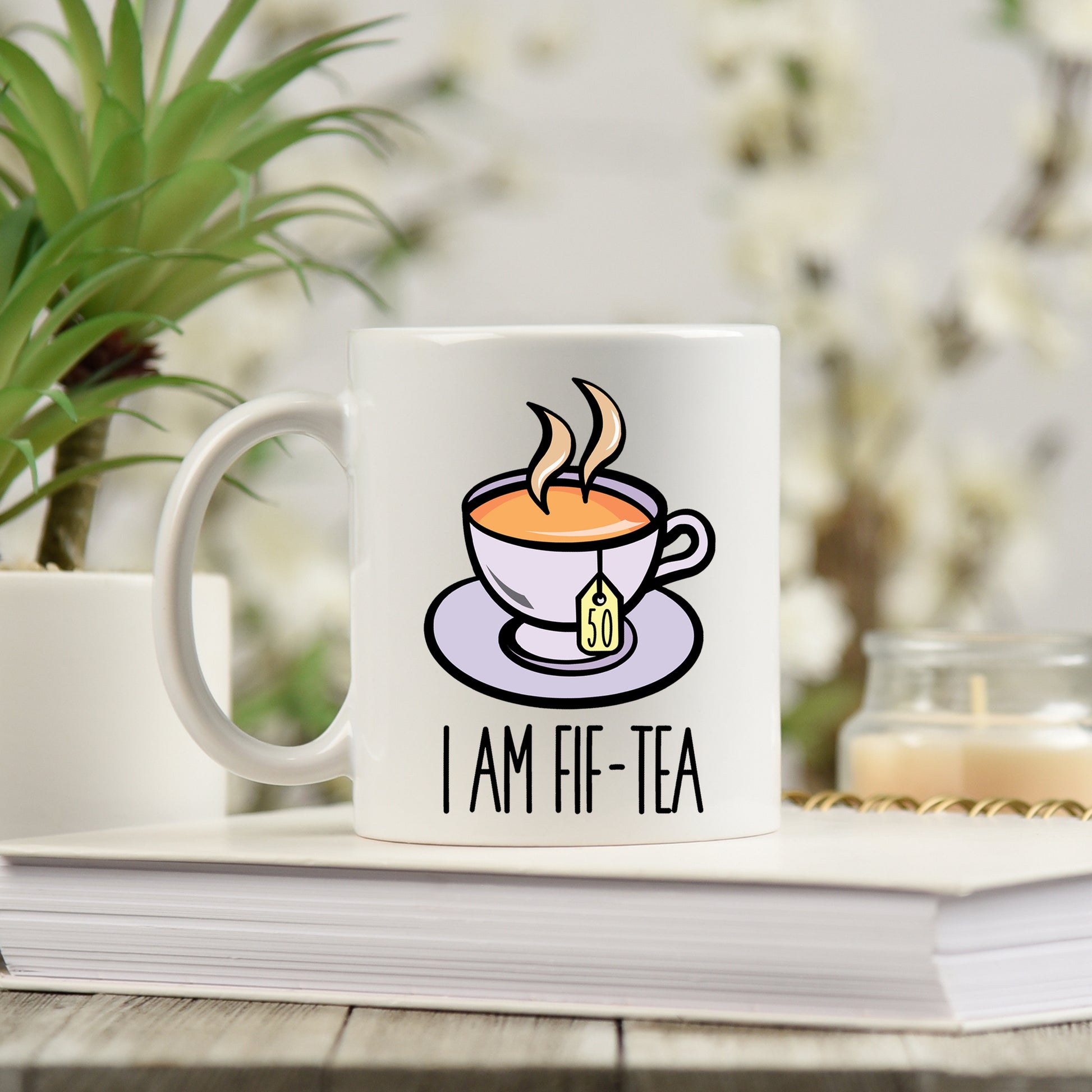 I Am Fif-Tea Funny 50th Birthday Mug Gift for Tea Lovers  - Always Looking Good -   