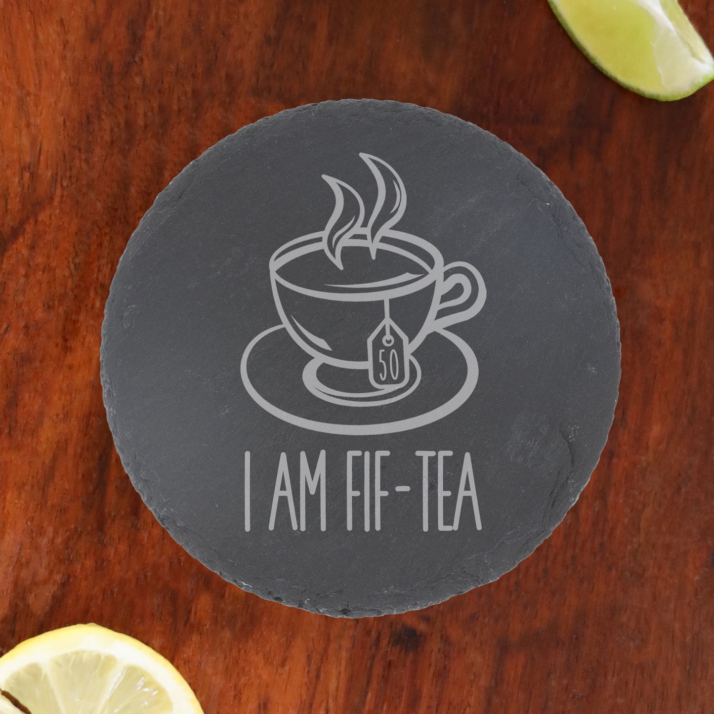 I Am Fif-Tea Funny 50th Birthday Mug Gift for Tea Lovers  - Always Looking Good - Round Slate Coaster Only  
