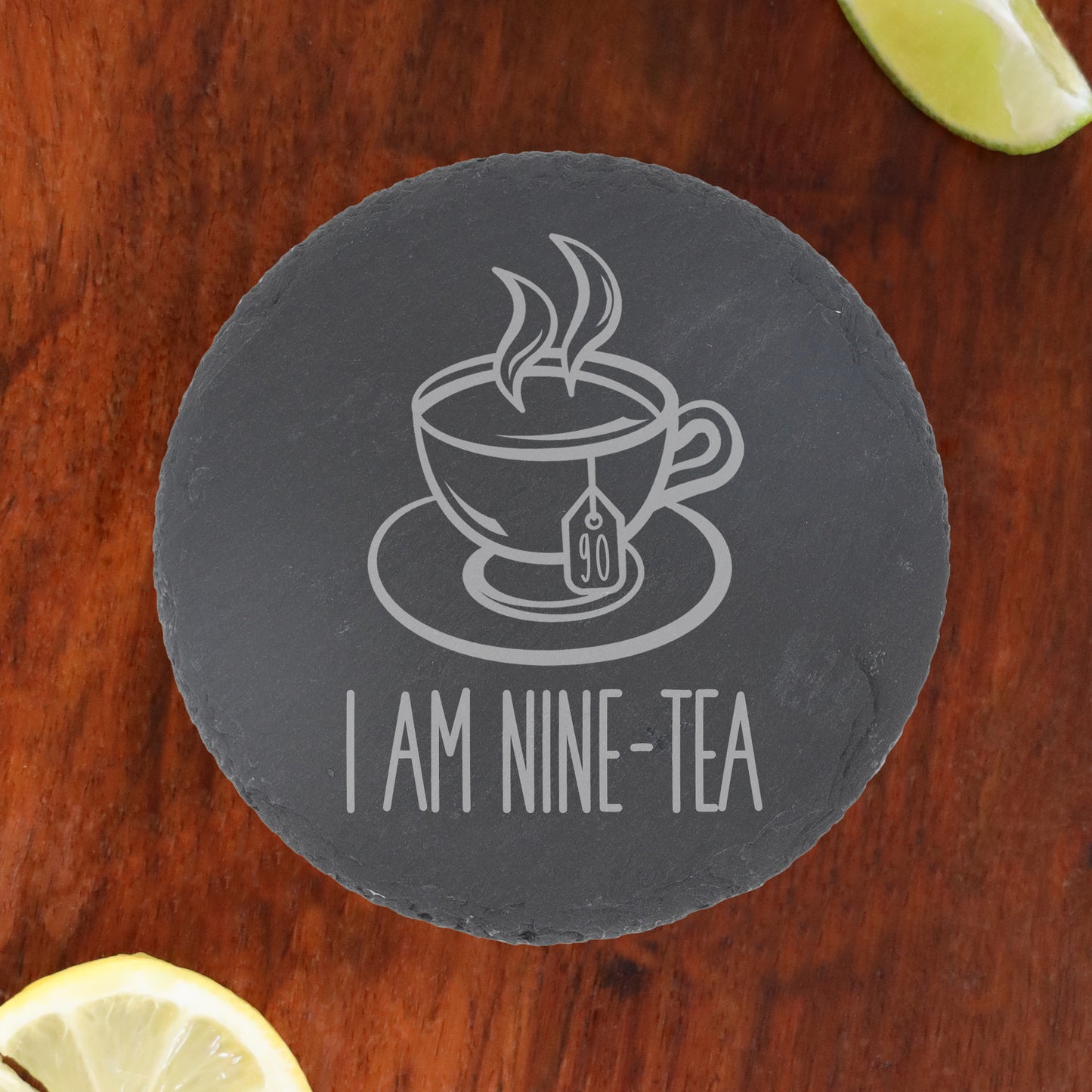 I Am Nine-Tea Funny 90th Birthday Mug Gift for Tea Lovers  - Always Looking Good - Round Slate Coaster Only  