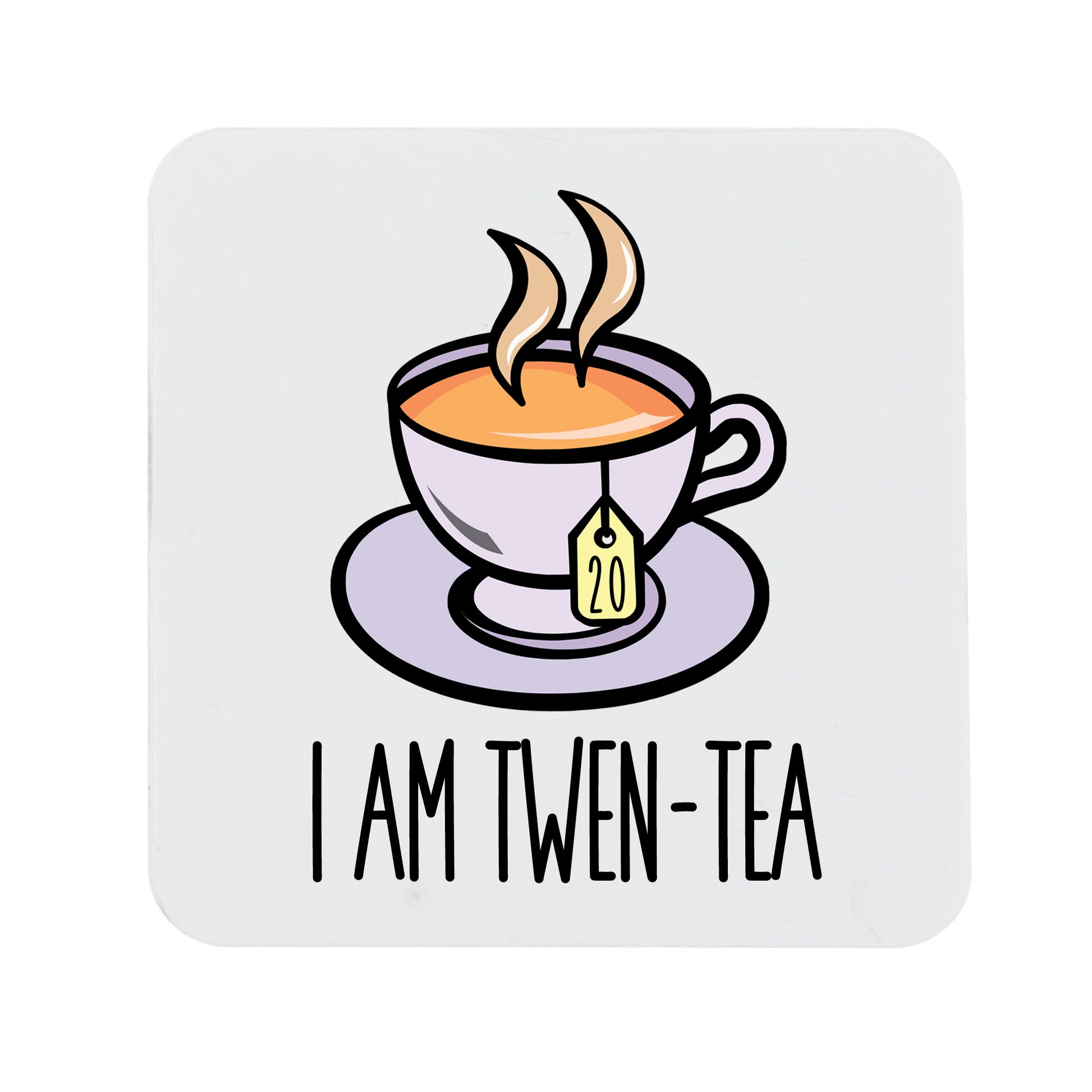 I Am Twen-Tea Funny 20th Birthday Mug Gift for Tea Lovers  - Always Looking Good - Printed Coaster Only  